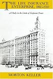 The Life Insurance Enterprise, 1855-1910: A Study in the Limits of Corporate Power