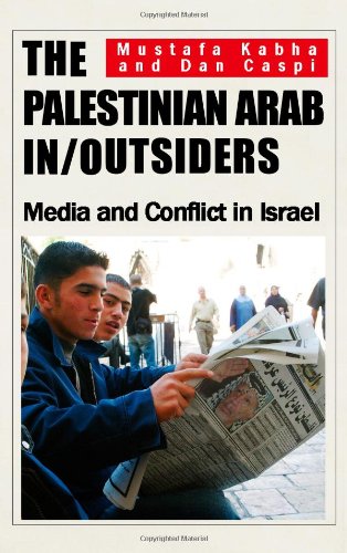 The Palestinian Arab In/Outsiders: Media and Conflict in Israel, by Mustafa Kabha, Dan Caspi