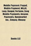 Mobile Payment: Paypal, Mobile Payment, Wizzit, Luup, Gunpal, Fortumo, Zong Mobile Payments, Amazon Payments, Openmarket Inc., Simpay,
