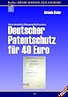 Deutscher Patentschutz f�r 40 Euro: Wie Ihre kleinen Ideen + Erfindungen gro�es Geld verdienen
