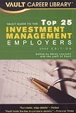 Vault Guide to the Top 25 Investment Management Employers, 2009 (Vault Career Library)