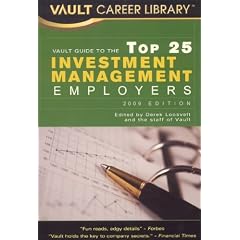 Vault Guide to the Top 25 Investment Management Employers, 2009 Edition: 2nd Edition (Vault Career Library)