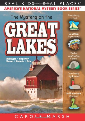 The Mystery on the Great Lakes: Michigan,Superior, Huron, Ontario, Erie (Real Kids, Real Places)