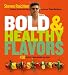  : Bold & Healthy Flavors: 450 Recipes from Around the World