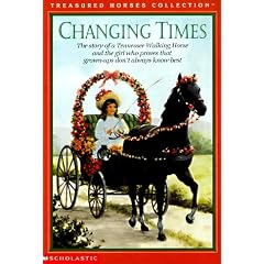 Changing Times: The Story of a Tennessee Walking Horse and the Girl Who Proves That Grown-Ups Don't Always Know Best (Treasured Horses)