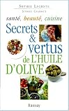 Secrets et vertus de l\'huile d\'olive