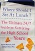 Where Should I Sit at Lunch? The Ultimate 24/7 Guide to Surviving the High School Years