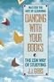 Dancing with Your Books (Plume)