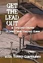 Get the Lead Out: A Complete Course in Lead Came Stained Glass [VHS]