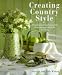 Book Creating Country Style: Inspirational and Practical Decorating Projects for the Home