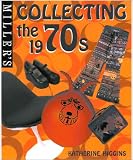 Miller's: Collecting the 1970's (Miller's Collecting Series) (Miller's Collecting Series)