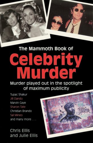 the mammoth book of celebrity murder murder played out in the spotlight of maximum publicity