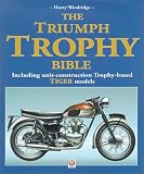 The Triumph Trophy Bible: Including Unit-Construction Trophy-Based Tiger Models