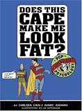 Cover of Does This Cape Make Me Look Fat? by Chelsea Cain 0811852008