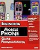 Beginning Mobile Phone Game Programming