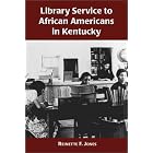 Click here to buy Library Service to African Americans in Kentucky, from the Reconstruction Era to the 1960s by  Reinette F. Jones.