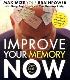 Improve Your Memory Now: Maximise Your Brain Power with the Author of the Memory Bible