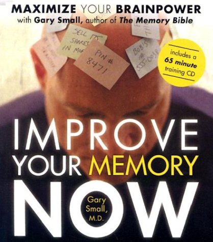 Improve Your Memory Now: Tools & Exercises to Maximize Your Brain