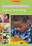 Active learning : a practical guide to how babies and young people learn