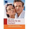Sketche f�r die Hochzeit: Heiteres,lustiges und komisches von der Partnersuche bis zum Eheleben