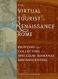 The virtual tourist in Renaissance Rome : printing and collecting the Speculum Romanae Magnificentiae