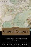 Ghost Empire : How The French Almost Conquered North  America