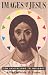 Images of Jesus: Ten Invitations to Intimacy