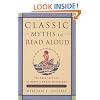 Classic Myths to Read Aloud: The Great Stories of Greek and Roman Mythology, Specially Arranged for Children Five and Up by an Educational Expert