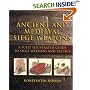 Ancient and Medieval Siege Weapons: A Fully Illustrated Guide to Siege Weapons and Tactics