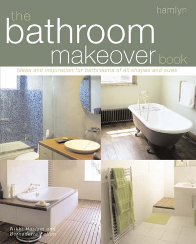 The Bathroom Makeover Book: Ideas and Inspiration for Bathrooms of All Shapes and Sizes (Hamlyn Home & Crafts)