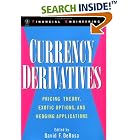 Currency Derivatives: Pricing Theory, Exotic Options, and Hedging Applications (Wiley... by  David F. DeRosa