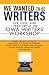 We Wanted to Be Writers:  Life, Love, and Literature at the Iowa Writers' Workshop