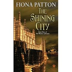 The Shining City: (Book Three of the Warriors of Estavia) by Fiona Patton