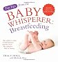 Top Tips from the Baby Whisperer: Breastfeeding: Includes advice on bottle-feeding (Top Tips from/Baby Whisperer)