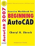 Exercise Workbook for Beginning AutoCAD 2007 (AutoCAD Exercise Workbooks)