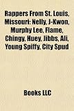 Rappers From St. Louis, Missouri: Nelly, J-Kwon, Murphy Lee, Flame, Chingy, Huey, Jibbs, Ali, Young Spiffy, City Spud