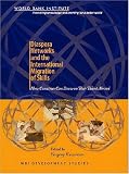 Diaspora Networks and the International Migration of Skills : How Countries Can Draw on Their Talent Abroad (Wbi Development Studies)