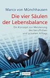Produkt-Bild: Die vier S&auml;ulen der Lebensbalance: Ein Konzept zur Meisterung des beruflichen und privaten Alltags