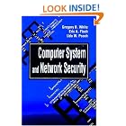 Computer System and Network Security (Computer Science and Engineering) by Gregory B. White, Eric A. Fisch, and Udo W. Pooch