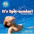 It's Spit-Acular!: The Secrets of Saliva (The Gross and Goofy Body)