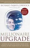Millionaire Upgrade: Lessons in Success From Those Who Travel at the Sharp End of the Plane