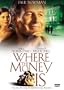 Where the Money Is