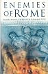 Enemies of Rome: Barbarians Through Roman Eyes