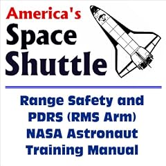 America's Space Shuttle: Range Safety and PDRS (RMS Arm) NASA Astronaut Training Manual