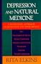 Depression and Natural Medicine: Enhance Your Body's Ability to Improve Mental and Emotional Health-All Through Natural Means! (Revised, Updated)