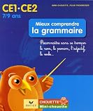 Mieux comprendre la grammaire CE1-CE2 : Reconnaître sans se tromper le nom, le pronom, l adjectif, le verbe...
