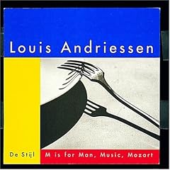 Andriessen: M is for Man, Music and Mozart
