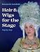 Books : Hair and Wigs for the Stage Step-by-step (Backstage)