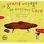 Le Grand Voyage de Monsieur Caca de Ang�le Delaunois