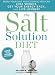 Books : The Salt Solution Diet: Break your salt addiction so you can lose weight, get your energy back, and live longer! [Hardcover]